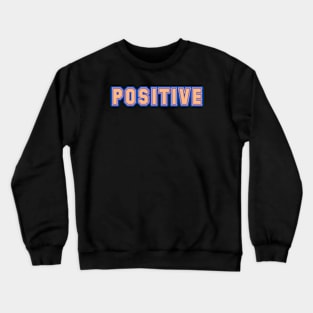 positive Crewneck Sweatshirt